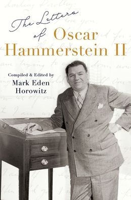 Cover for Horowitz, Mark Eden (Senior Music Specialist, Senior Music Specialist, Library of Congress) · The Letters of Oscar Hammerstein II (Hardcover Book) (2022)