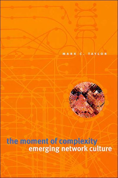 Cover for Mark C. Taylor · The Moment of Complexity: Emerging Network Culture (Paperback Book) [New edition] (2003)