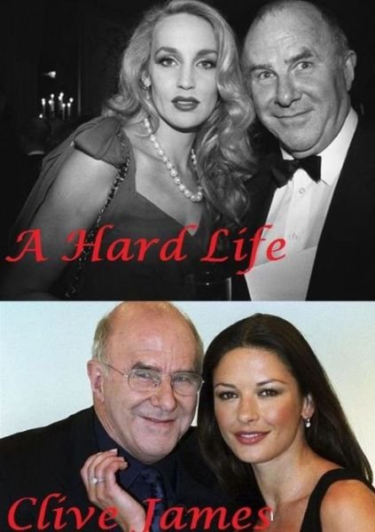 A Hard Life - Clive James - Harry Lime - Livros - Lulu.com - 9780244243180 - 9 de dezembro de 2019