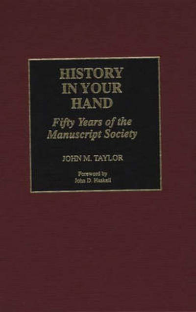 History in Your Hand: Fifty Years of the Manuscript Society - John M. Taylor - Books - ABC-CLIO - 9780275959180 - September 1, 1997