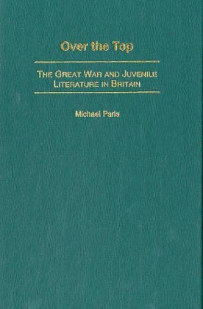 Cover for Michael Paris · Over the Top: The Great War and Juvenile Literature in Britain (Hardcover Book) (2000)