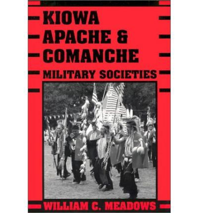 Cover for William C. Meadows · Kiowa, Apache, and Comanche Military Societies: Enduring Veterans, 1800 to the Present (Paperback Book) (2002)