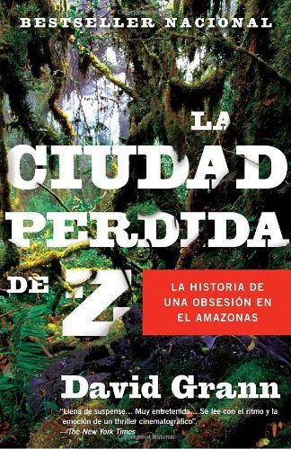 Cover for David Grann · La Ciudad Perdida De Z (Vintage Espanol) (Spanish Edition) (Taschenbuch) [Spanish edition] (2010)