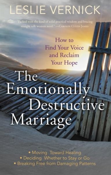 Cover for Leslie Vernick · The Emotionally Destructive Marriage: How to Find your Voice and Reclaim your Hope (Pocketbok) (2013)