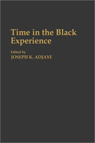 Cover for Joseph K. Adjaye · Time in the Black Experience - Contributions in Afro-American and African Studies: Contemporary Black Poets (Hardcover Book) (1994)