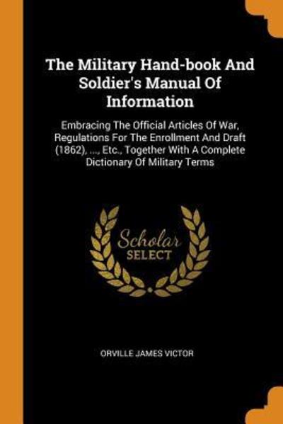 Cover for Orville James Victor · The Military Hand-Book and Soldier's Manual of Information (Paperback Book) (2018)