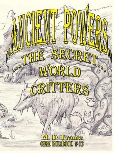 B&W - Ancient Powers - PAPERBACK - Critters - Micheal Frantz - Książki - Lulu.com - 9780359745180 - 22 czerwca 2019