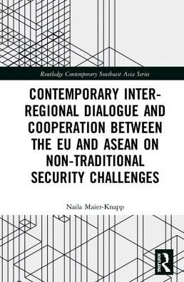 Cover for Naila Maier-Knapp · Contemporary Inter-regional Dialogue and Cooperation between the EU and ASEAN on Non-traditional Security Challenges - Routledge Contemporary Southeast Asia Series (Hardcover bog) (2019)