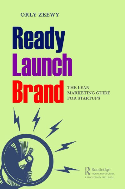 Cover for Orly Zeewy · Ready, Launch, Brand: The Lean Marketing Guide for Startups (Hardcover Book) (2021)