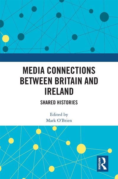 Cover for Mark O'Brien · Media Connections between Britain and Ireland: Shared Histories (Hardcover Book) (2022)