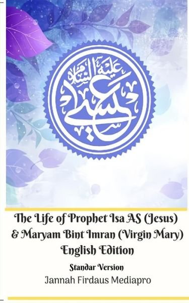 Cover for Jannah Firdaus Mediapro · The Life of Prophet Isa AS (Jesus) and Maryam Bint Imran (Virgin Mary) English Edition Standar Version (Paperback Book) (2024)