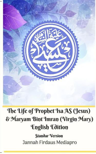 Cover for Jannah Firdaus Mediapro · The Life of Prophet Isa AS (Jesus) and Maryam Bint Imran (Virgin Mary) English Edition Standar Version (Taschenbuch) (2024)