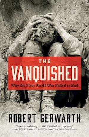 Cover for Robert Gerwarth · The Vanquished Why the First World War Failed to End (Paperback Book) (2017)