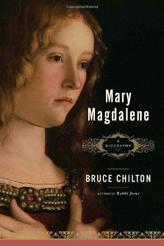 Cover for Bruce Chilton · Mary Magdalene: a Biography (Paperback Bog) [Reprint edition] (2006)