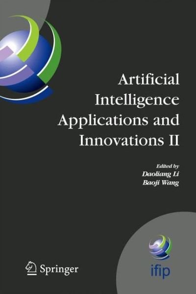 Cover for B Wang · Artificial Intelligence Applications and Innovations Ii: Ifip Tc12 and Wg12.5 - Ifip Advances in Information and Communication Technology (Hardcover bog) (2005)