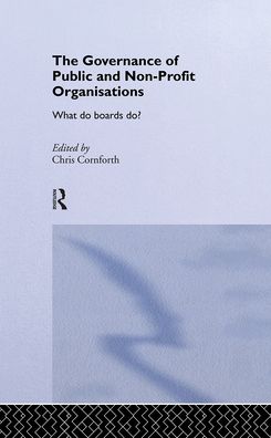 Cover for C Cornforth · The Governance of Public and Non-Profit Organizations - Routledge Studies in the Management of Voluntary and Non-Profit Organizations (Innbunden bok) (2002)