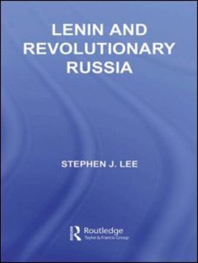 Lenin and Revolutionary Russia - Questions and Analysis in History - Stephen J. Lee - Boeken - Taylor & Francis Ltd - 9780415287180 - 4 september 2003