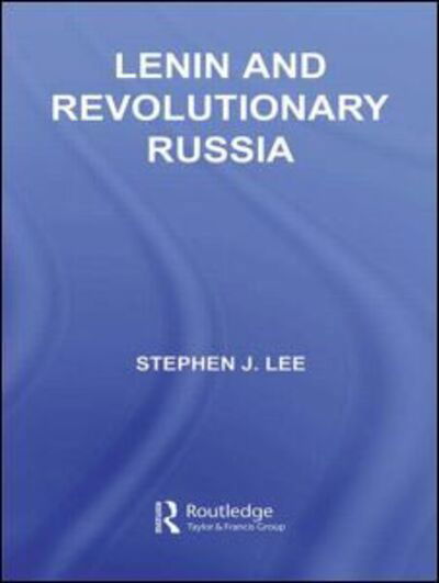 Lenin and Revolutionary Russia - Questions and Analysis in History - Stephen J. Lee - Bøger - Taylor & Francis Ltd - 9780415287180 - 4. september 2003