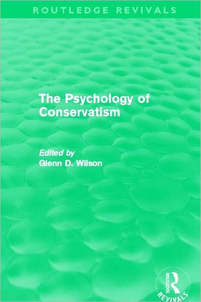 The Psychology of Conservatism (Routledge Revivals) - Routledge Revivals - Glenn Wilson - Kirjat - Taylor & Francis Ltd - 9780415810180 - keskiviikko 14. toukokuuta 2014