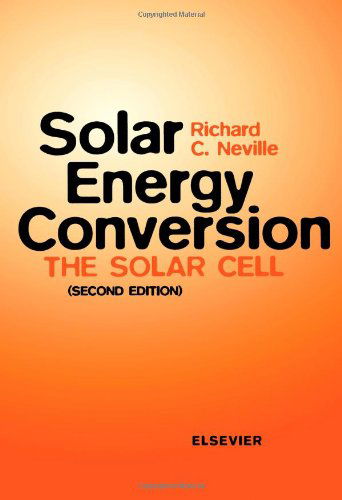 Cover for Neville, R.C. (Northern Arizona University, College of Engineering &amp; Technology, Flagstaff, AZ, USA) · Solar Energy Conversion: The Solar Cell (Hardcover Book) (1995)