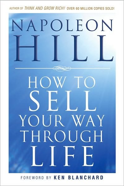 How To Sell Your Way Through Life - Napoleon Hill - Kirjat - John Wiley & Sons Inc - 9780470541180 - tiistai 19. tammikuuta 2010