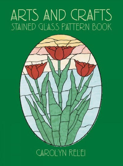 Carolyn Relei · Arts & Crafts Stained Glass Pattern Book - Dover Stained Glass Instruction (MERCH) (2002)