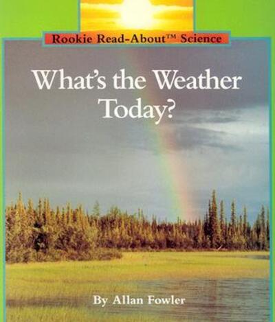 Cover for Allan Fowler · What's the Weather Today? (Rookie Read-About Science: Weather) - Rookie Read-About Science (Paperback Book) (2001)