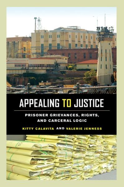 Cover for Kitty Calavita · Appealing to Justice: Prisoner Grievances, Rights, and Carceral Logic (Paperback Book) (2014)