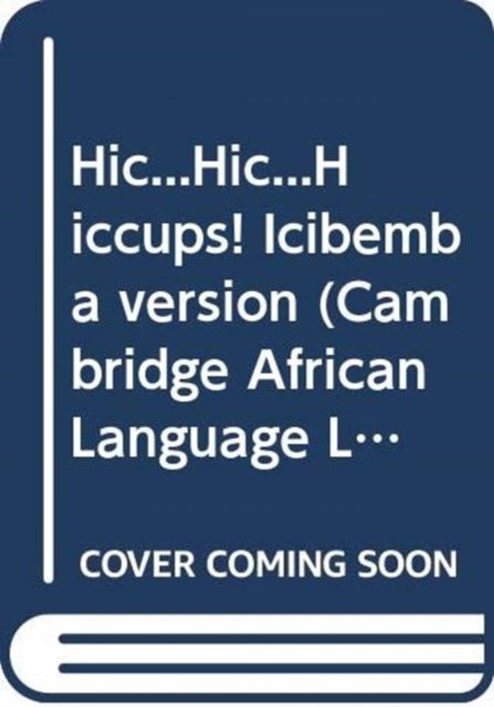 Cover for Dianne Hofmeyr · Hic...Hic...Hiccups! Icibemba Version - Cambridge African Language Library (Taschenbuch) (1998)