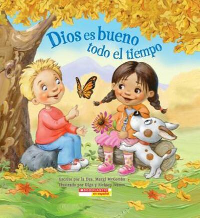 Dios Es Bueno Todo El Tiempo: (Spanish Language Edition of God is Good...all the Time) - Margi Mccombs - Books - Scholastic en Espanol - 9780545456180 - September 1, 2012