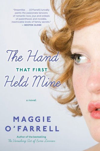 The Hand That First Held Mine: A Novel - Maggie O'Farrell - Bøker - HarperCollins - 9780547423180 - 26. januar 2011