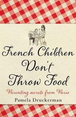 Cover for Pamela Druckerman · French Children Don't Throw Food (Pocketbok) (2013)