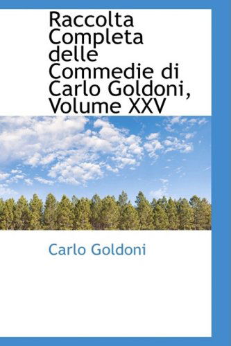 Cover for Carlo Goldoni · Raccolta Completa Delle Commedie Di Carlo Goldoni, Volume Xxv (Hardcover Book) [Italian edition] (2008)