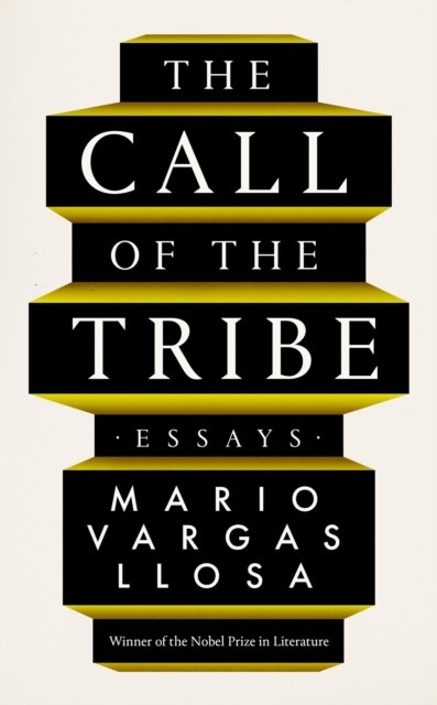Cover for Mario Vargas Llosa · The Call of the Tribe: Essays (Gebundenes Buch) [Main edition] (2023)