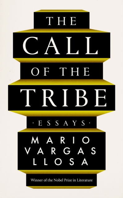 Cover for Mario Vargas Llosa · The Call of the Tribe: Essays (Hardcover bog) [Main edition] (2023)