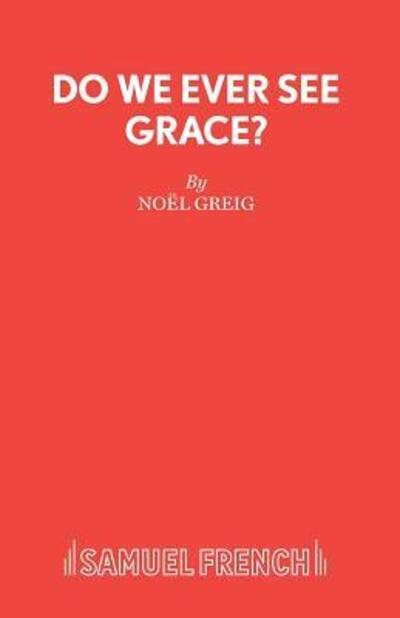 Cover for Noel Greig · Do We Ever See Grace? - Acting Edition S. (Pocketbok) [New edition] (1998)