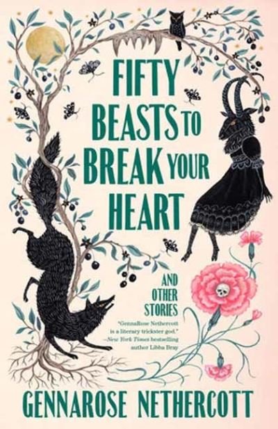Cover for GennaRose Nethercott · Fifty Beasts to Break Your Heart: And Other Stories (Paperback Bog) (2024)