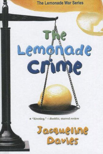 Cover for Jacqueline Davies · The Lemonade Crime (Turtleback School &amp; Library Binding Edition) (Lemonade War (Pb)) (Hardcover Book) [Reprint edition] (2012)