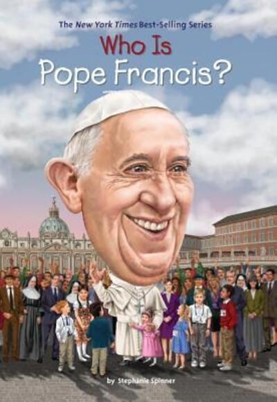 Cover for Stephanie Spinner · Who Is Pope Francis? (Hardcover Book) (2017)