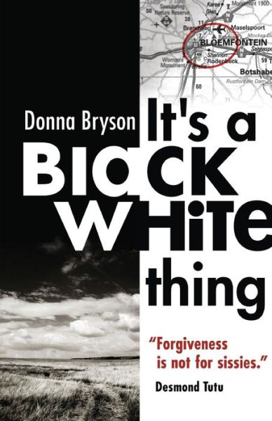 Cover for Donna Bryson · It's a Black-white Thing: &quot;Forgiveness is Not for Sissies.&quot; - Desmond Tutu (Paperback Book) (2014)