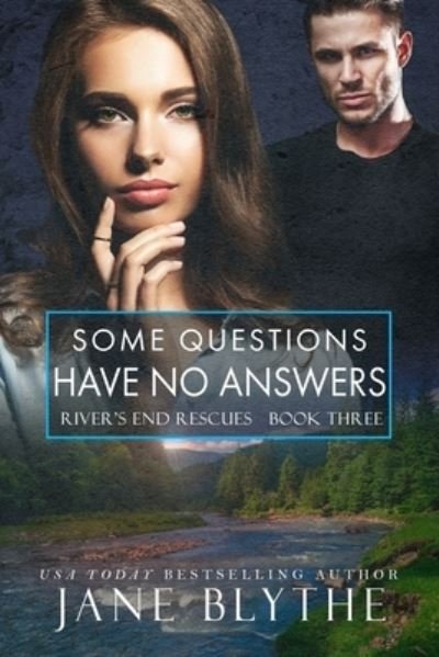 Cover for Jane Blythe · Some Questions Have No Answers - River's End Rescues (Paperback Book) (2021)