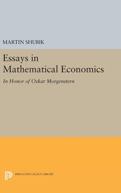 Cover for Martin Shubik · Essays in Mathematical Economics, in Honor of Oskar Morgenstern - Princeton Legacy Library (Gebundenes Buch) (2016)