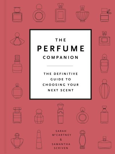 Cover for Sarah McCartney · The Perfume Companion: The Definitive Guide to Choosing Your Next Scent (Hardcover Book) (2021)