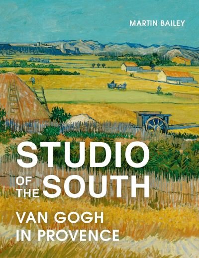 Cover for Martin Bailey · Studio of the South: Van Gogh in Provence (Pocketbok) (2021)