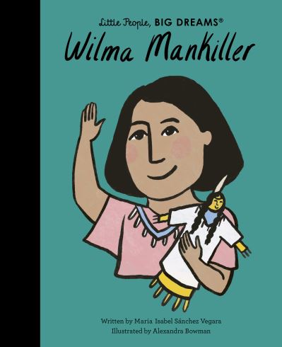 Cover for Maria Isabel Sanchez Vegara · Wilma Mankiller - Little People, BIG DREAMS (Innbunden bok) (2022)