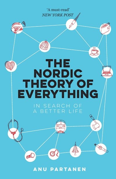Cover for Anu Partanen · The Nordic Theory of Everything: In Search of a Better Life (Paperback Book) (2019)