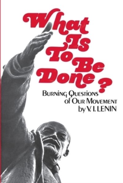 What Is to Be Done? - Vladimir Ilich Lenin - Kirjat - Intl Pub - 9780717802180 - tiistai 29. joulukuuta 2020