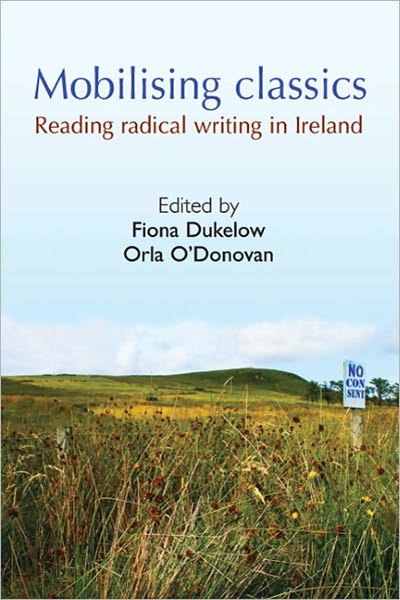 Cover for Fiona Dukelow · Mobilising Classics: Reading Radical Writing in Ireland (Paperback Book) (2010)