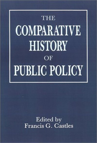 The Comparative History of Public Policy - FG Castles - Books - John Wiley and Sons Ltd - 9780745605180 - July 27, 1989