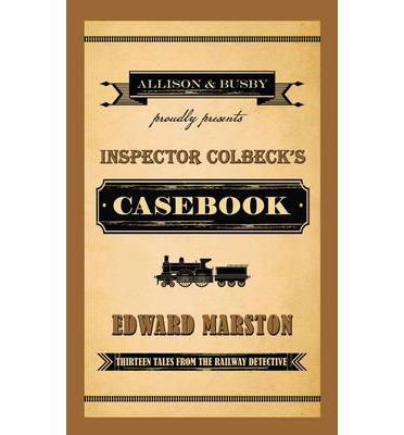 Cover for Edward Marston · Inspector Colbeck's Casebook: Thirteen Tales from the Railway Detective - Railway Detective (Paperback Bog) (2014)